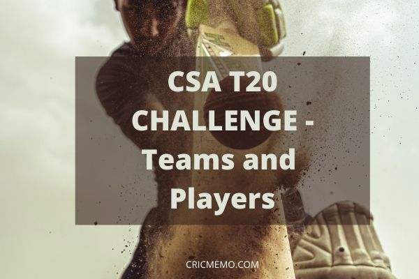 CSA T20 Challenge 2021 Teams and Players
