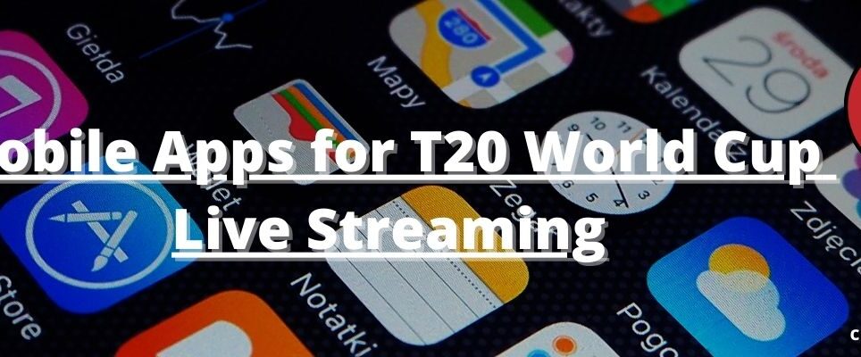Mobile Apps for T20 World Cup Live Streaming